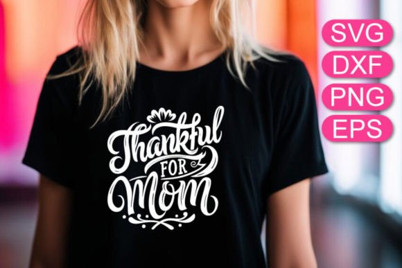 Download Thankful for Mom SVG Quote Mother's Day - Mother Collection