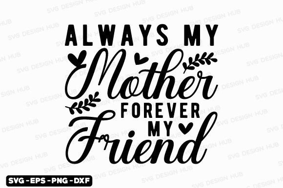 Download Mothers Day Svg,Always My Mother Forever - Mother Collection